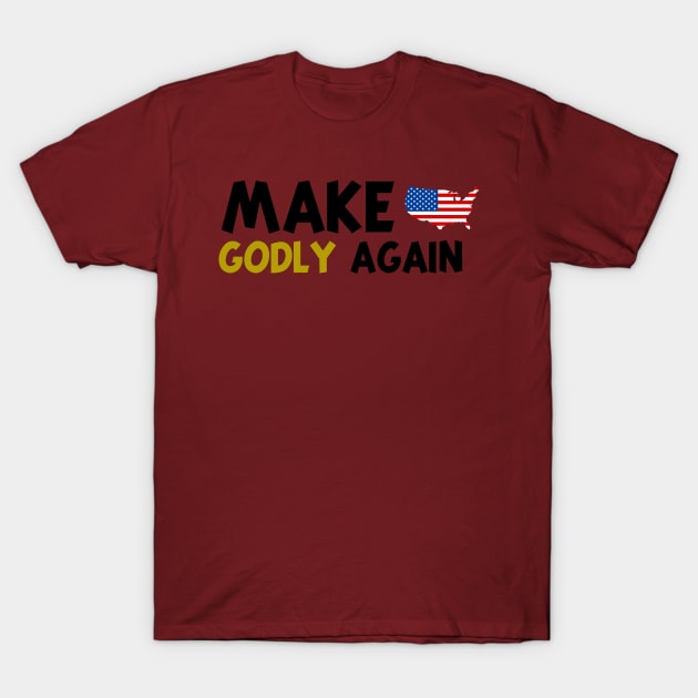 MAKE AMERICA GODLY AGAIN T-Shirt by CloudyStars